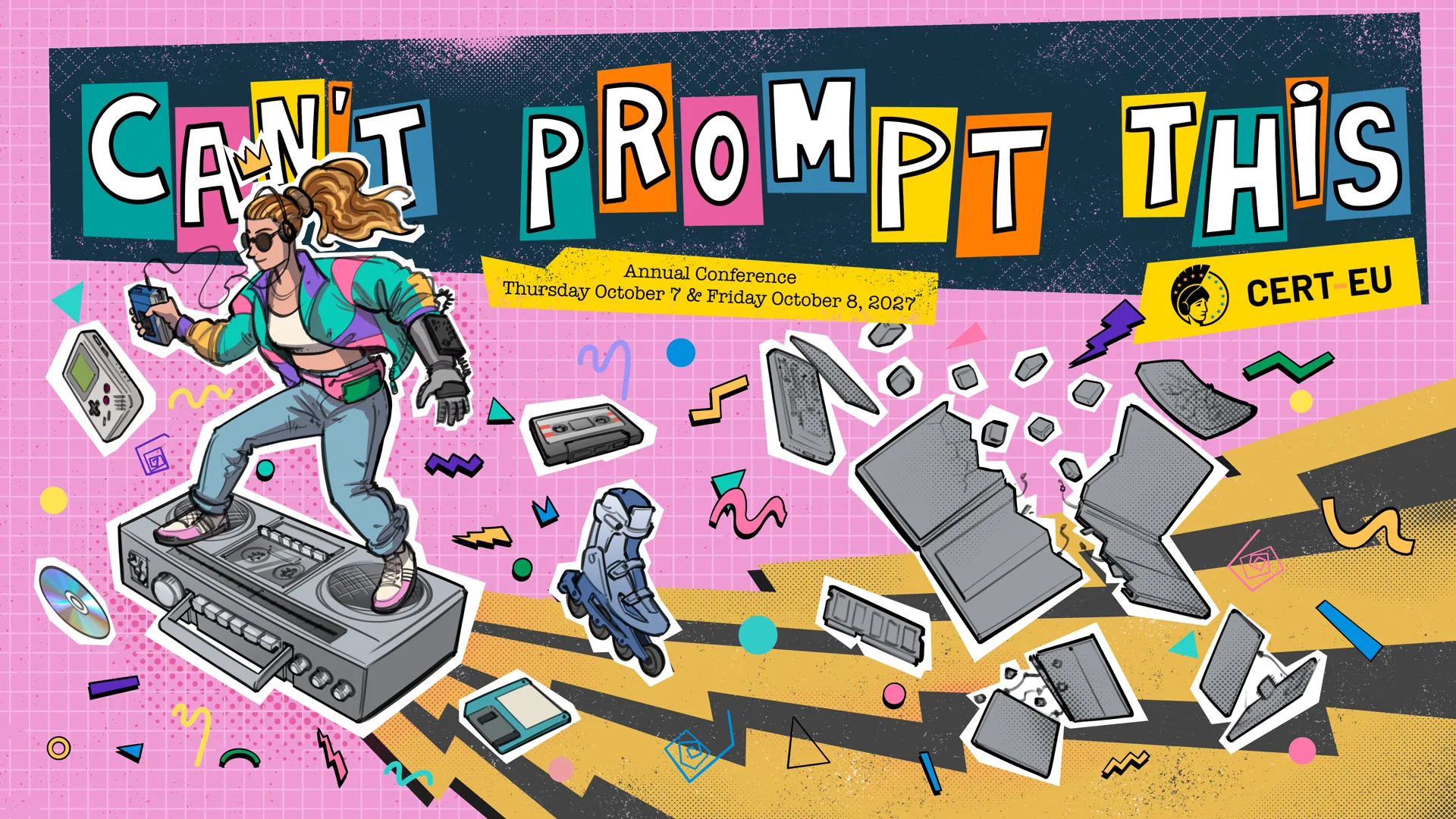 Can't Prompt This - CERT-EU Annual Conference, Thursday 7 and Friday 8 October 2027